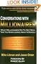 Conversations with Millionaires: What Millionaires Do to Get Rich, That You Never Learned About in School!