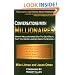 Conversations with Millionaires: What Millionaires Do to Get Rich, That You Never Learned About in School!