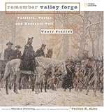 Remember Valley Forge : Patriots, Tories, And Redcoats  Tell Their Stories