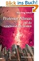 Professor Allman und die verschwindende Realit�t: Zeitreiseroman mit wissenschaftlichem Hintergrund