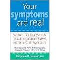 Your Symptoms Are Real (What to Do When Your Doctor Says Nothing Is Wrong) (Hardcover)