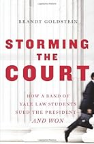 Storming the Court: How a Band of Yale Law Students Sued the President--and Won