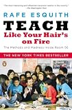 Teach Like Your Hairs on Fire: The Methods and Madness Inside Room 56