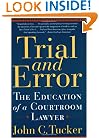 Trial and Error: The Education of a Courtroom Lawyer