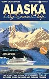 Alaska by Cruise Ship: 7th Edition with Pullout Map The Complete Guide to Cruising Alaska
