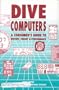 Dive Computers: A Consumer's Guide to History, Theory, and Performance