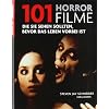 101 Horrorfilme: Die Sie sehen sollten, bevor das Leben vorbei ist. Ausgew�hlt und vorgestellt von 39 internationalen Filmkritikern