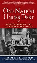 One Nation Under Debt : Hamilton, Jefferson, and the History of What We Owe