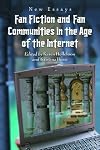 Fan Fiction and Fan Communities in the Age of the Internet