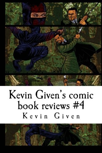 Kevin Given's comic book reviews #4: A critical look at today's comic books (Volume 4)