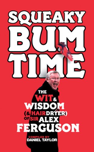 Squeaky Bum Time: The Wit and Wisdom of Sir Alex Ferguson