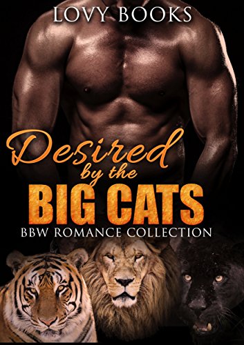 Desired by the Big Cats: BBW Romance Collection