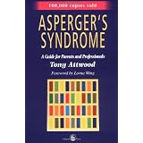 Asperger's Syndrome: A Guide for Parents and Professionals ~ Tony Attwood