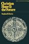 Christian hope & the future (Issues in contemporary theology)