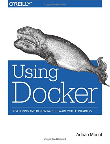 Download Using Docker: Developing and Deploying Software with Containers
