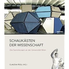 Schauk�sten der Wissenschaft. Die Sammlungen an der Universit�t Wien