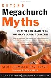 Beyond Megachurch Myths: What We Can Learn from America's Largest Churches (Jossey-Bass Leadership Network Series)