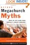 Beyond Megachurch Myths: What We Can Learn from America's Largest Churches (Jossey-Bass Leadership Network Series)