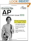 Cracking the AP World History Exam, 2013 Edition (College Test Preparation)