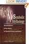Symbolic Mythology: Interpretations of the Myths of Ancient Greece and Rome