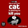 How To Tell If Your Cat Is Plotting To Kill You 2013 Wall Calendar