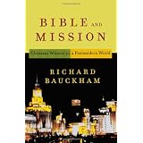 Bible and Mission: Christian Witness in a Postmodern Worldby Richard Bauckham