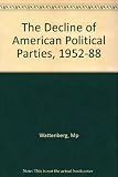 The decline of American political parties 1952-1988