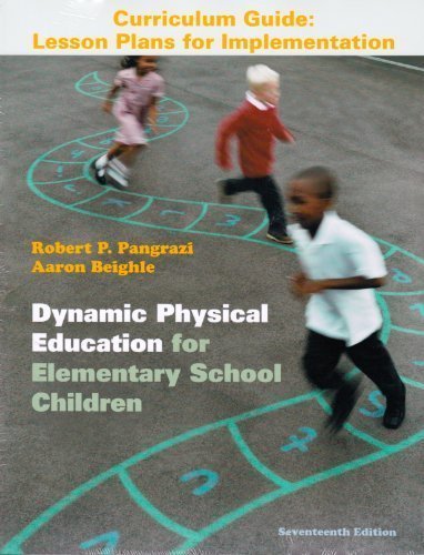 Dynamic Physical Education Curriculum Guide: Lesson Plans for Implementation 17th (seventeenth) Edition by Pangrazi, Robert P. (2012)