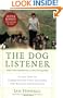 The Dog Listener: Learn How to Communicate with Your Dog for Willing Cooperation