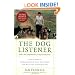 The Dog Listener: Learn How to Communicate with Your Dog for Willing Cooperation