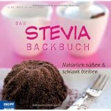 Das Stevia-Backbuch: Nat�rlich s��en & schlank bleibenvon "Gina Martin-Williams"