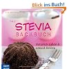 Das Stevia-Backbuch: Nat�rlich s��en & schlank bleiben