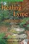 Healing Lyme: Natural Healing and Prevention of Lyme Borreliosis and its Coinfections