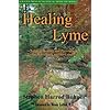 Healing Lyme: Natural Healing and Prevention of Lyme Borreliosis and Its Coinfections