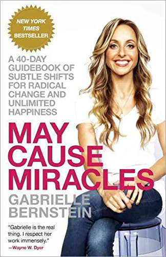 [May Cause Miracles: A 40-Day Guidebook of Subtle Shifts for Radical Change and Unlimited Happiness] (By: Gabrielle Bernstein) [published: January, 2014]
