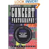 Buy Concert Photograpy: How to Shoot and Sell Music Business Photographs by Tom Mulhern, Jon Sievert and Tom Wheeler
