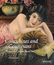 Concubines and Courtesans: Women in Chinese Erotic Art Concubines and Courtesans: Women in Chinese Erotic Art