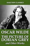 The Picture of Dorian Grey and Other Works by Oscar Wilde