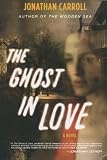 The Ghost in Love: A Novel