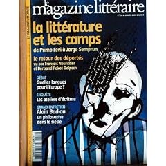 MAGAZINE LITTERAIRE (LE) N� 438 du 01-01-2005 LA LITTERATURE ET LES CAMPS DE PRIMO LEVI A JORGE SEMPRUN - LE RETOUR DES DEPORTES VU PAR F. NOURISSIER ET B. POIROT-DELPECH - QUELLES LANGUES POUR L'EUROPE - LES ATELIERS D'ECRITURE - ALAIN BADIOU