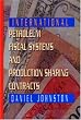 International Petroleum Fiscal Systems and Production Sharing Contracts