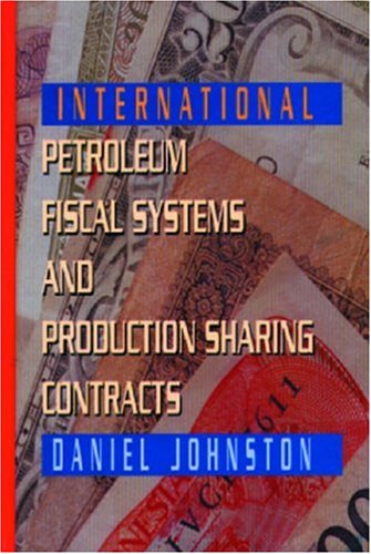 International Petroleum Fiscal Systems and Production Sharing Contracts