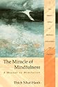 The Miracle of Mindfulness: A Manual on Meditation [Paperback]