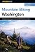 Mountain Biking Washington, 3rd: A Guide to Washington's Greatest Off-Road Bicycle Rides (State Mountain Biking Series)