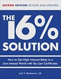 The 16% Solution: How to Get High Interest Rates in a Low-Interest
World with Tax Lien Certificates, Revised Edition