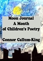 Click to Download Free Kindle Book -> Moon Journal - A Month of Children's Poetry