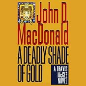 A Deadly Shade of Gold: A Travis McGee Novel, Book 5 | [John D. MacDonald]