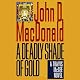 A Deadly Shade of Gold: A Travis McGee Novel, Book 5