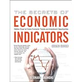 The Secrets of Economic Indicators: Hidden Clues to Future Economic Trends and Investment Opportunities, 2nd Edition