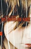 Bis unter die Haut